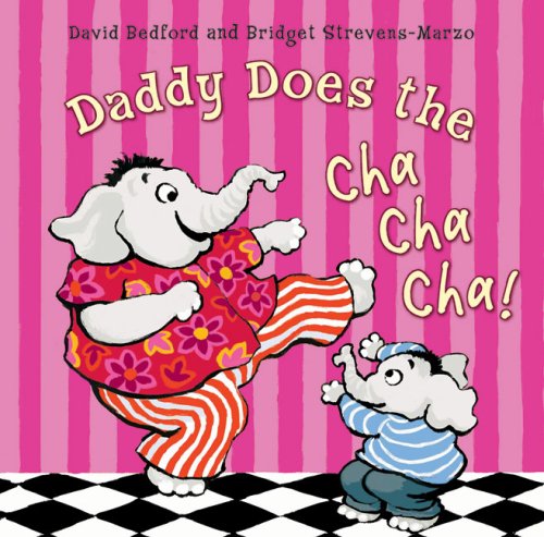 Daddy Does the Cha Cha Cha! by David Bedford