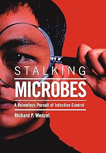 Stalking Microbes by Richard P Wenzel MD  Msc
