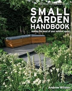 Royal Horticultural Society Small Garden Handbook: Making the Most of Your Outdoor Space