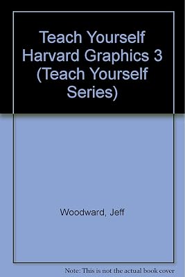 Teach Yourself Harvard Graphics 3 (Teach Yourself Series)