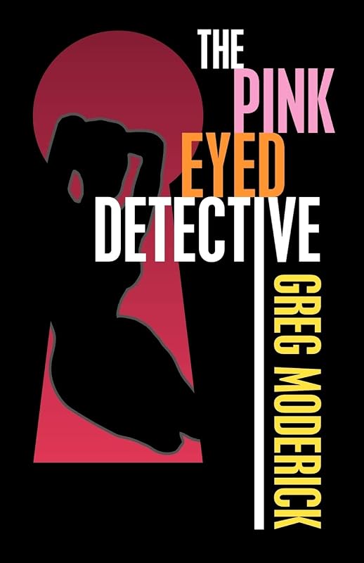 The Pink Eyed Detective by Greg Moderick