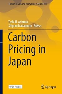 Carbon Pricing in Japan (Economics, Law, and Institutions in Asia Pacific) by Toshi H. Arimura