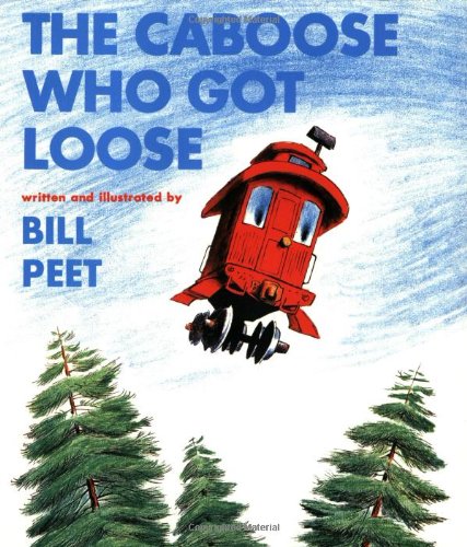 The Caboose Who Got Loose by Bill Peet