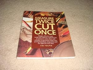 Measure Twice Cut Once