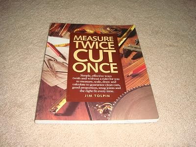 Measure Twice Cut Once