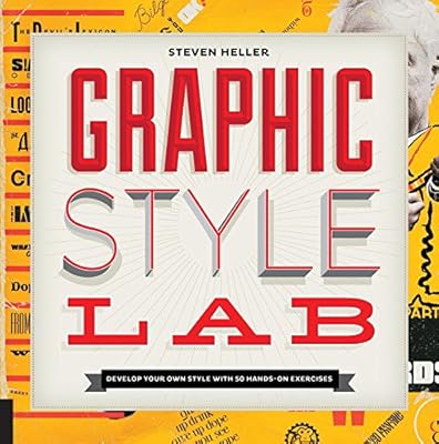 Graphic Style Lab: Develop Your Own Style with 50 Hands-On Exercises