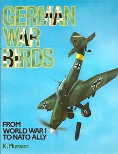 German War Birds from World War 1 to NATO Ally by Kenneth Munson