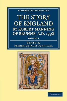 The Story of England by Robert Manning of Brunne, AD 1338 (Cambridge Library Collection - Rolls) (Volume 1)