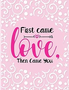 First Come Love then Come You: A great pregnancy journal for second baby made it specially for you. by Creative Industry Designs