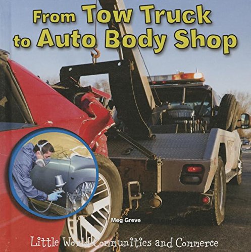 From Tow Truck to Auto Body Shop by Meg Greve