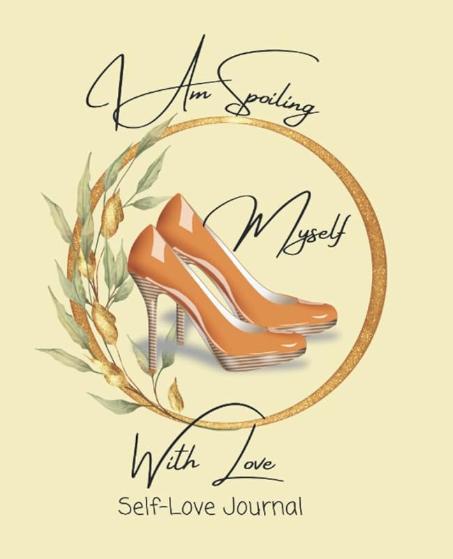 Self-Love, Spoiling Myself with Love, Personal Growth Women Journal: Personal Growth and Development Self Care Women Journal 7.5 x 9.25 by Blacqeladi Publication