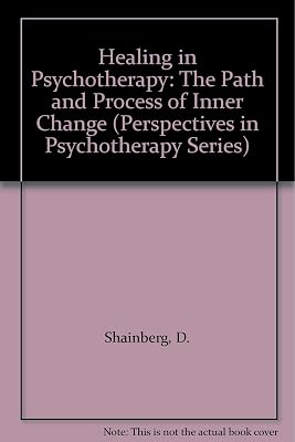 Healing in Psychotherapy: The Path and Process of Inner Change (Perspectives in Psychotherapy Series)