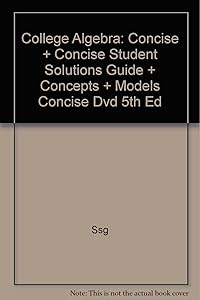 College Algebra: Concise + Concise Student Solutions Guide + Concepts + Models Concise Dvd 5th Ed