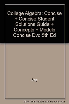 College Algebra: Concise + Concise Student Solutions Guide + Concepts + Models Concise Dvd 5th Ed