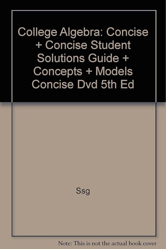 College Algebra: Concise + Concise Student Solutions Guide + Concepts + Models Concise Dvd 5th Ed by Ron Larson