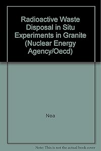 Radioactive Waste Disposal in Situ Experiments in Granite (Nuclear Energy Agency/Oecd)