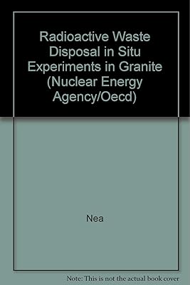 Radioactive Waste Disposal in Situ Experiments in Granite (Nuclear Energy Agency/Oecd)