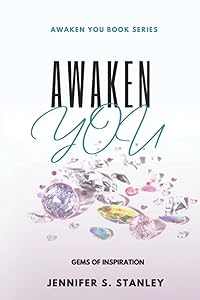 Awaken You: Gems Of Inspiration (Awaken You Discovery Series) by Jennifer S Stanley