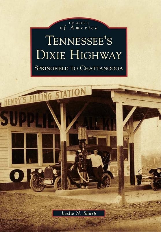 Tennessee's Dixie Highway: Springfield to Chattanooga (Images of America) by Leslie N. Sharp
