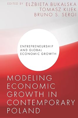 Modeling Economic Growth in Contemporary Poland (Entrepreneurship and Global Economic Growth)