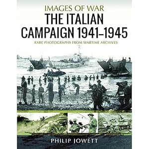 The Italian Campaign, 1943–1945: Rare Photographs from Wartime Archives (Images of War)