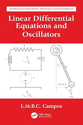 Linear Differential Equations and Oscillators (Mathematics and Physics for Science and Technology Book 1)