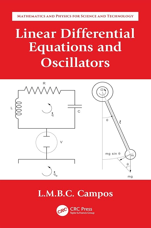 Linear Differential Equations and Oscillators (Mathematics and Physics for Science and Technology Book 1) by Luis Manuel Braga da Costa Campos