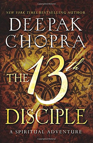 The 13th Disciple: A Spiritual Adventure by Deepak Chopra