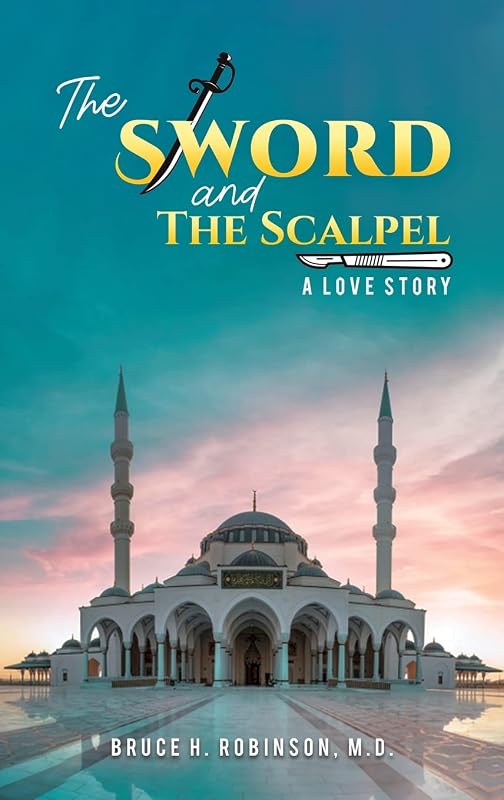 The Sword and the Scalpel by Bruce H Robinson M D