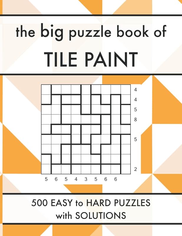 The Big Puzzle Book of Tile Paint: 500 Easy to Hard Crazy Pavement Logic Puzzles with Solutions (Logic Puzzle Book Series) by Nidhi Grover