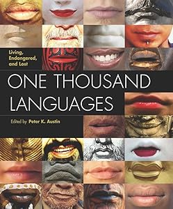One Thousand Languages: Living, Endangered, and Lost by Peter K. Austin