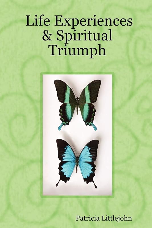 Life Experiences & Spiritual Triumph by Patricia Littlejohn