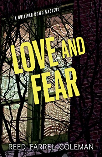 Love and Fear: A Gulliver Dowd Mystery by Reed Farrel Coleman
