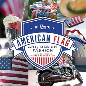 The American Flag: Art, Design, Fashion by Mary Emmerling  ,