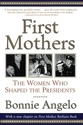 First Mothers: The Women Who Shaped the Presidents