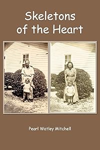 Skeletons of the Heart by Pearl Watley Mitchell