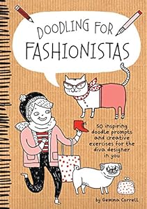 Doodling for Fashionistas: 50 inspiring doodle prompts and creative exercises for the diva designer in you