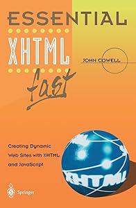 Essential XHTML fast: Creating Dynamic Web Sites with XHTML and JavaScript (Essential Series) by John Cowell