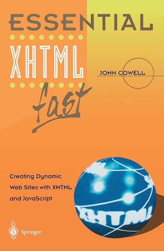 Essential XHTML fast: Creating Dynamic Web Sites with XHTML and JavaScript (Essential Series) by John Cowell