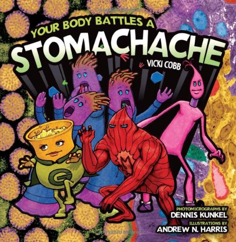 Your Body Battles a Stomachache by Vicki Cobb