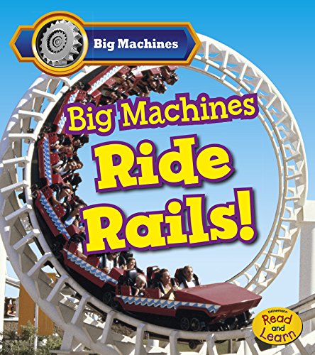 Big Machines Ride Rails! by Catherine Veitch