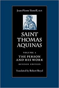 Saint Thomas Aquinas, Vol. 1. The Person and His Work by Jean-Pierre Torrell
