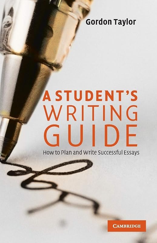 A Student's Writing Guide: How to Plan and Write Successful Essays by Gordon Taylor