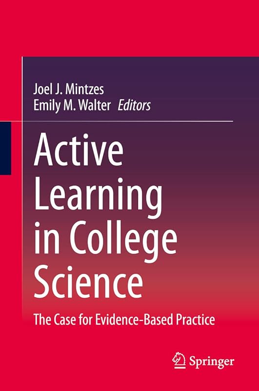 Active Learning in College Science: The Case for Evidence-Based Practice by Joel J. Mintzes