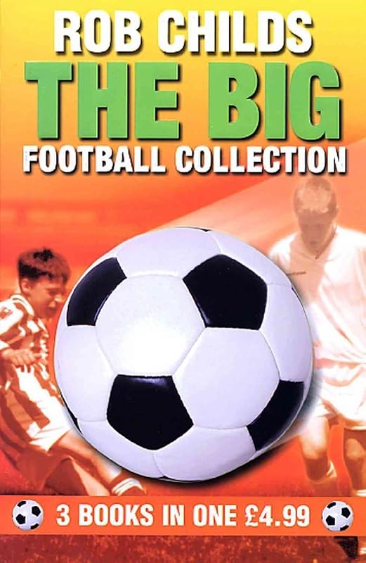 The Big Football Collection: 3 Books in One by Rob Childs