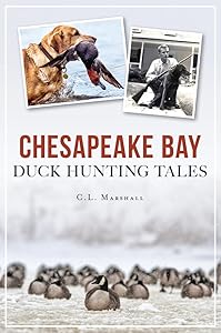 Chesapeake Bay Duck Hunting Tales (Sports) by C.L. Marshall