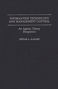 Information Technology and Management Control: An Agency Theory Perspective by Zeinab Karake-Shalhoub