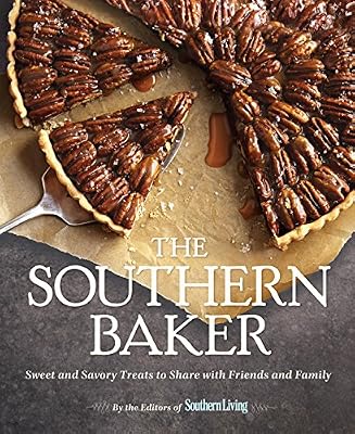 The Southern Baker: Sweet &amp; Savory Treats to Share with Friends and Family