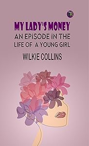 My Lady's Money: An Episode in the Life of a Young Girl