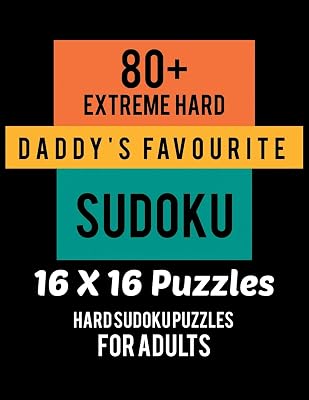 80+ Extreme Hard Daddy's Favourite Sudoku 16*16 Puzzles: Hard Level for Adults | All 16*16 Hard 80+ Sudoku | Sudoku Puzzle Books | Sudoku Puzzle ... Puzzle Books For Adults | Sudoku Advanced